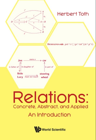 RELATIONS: CONCRETE, ABSTRACT, AND APPLIED: AN INTRODUCTION