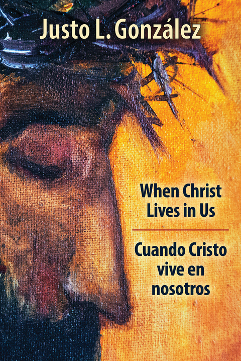 When Christ Lives in Us - Justo L. Gonz&aacute;lez
