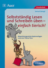 Selbstst&auml;ndig Lesen und Schreiben &uuml;ben - einfach tierisch! - Samuel Zwingli