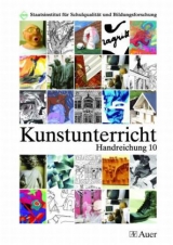 Handreichung f&uuml;r den Kunstunterricht in der Jahrgangsstufe 10 -  ISB*