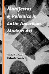 Manifestos and Polemics in Latin American Modern Art - 