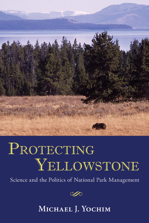 Protecting Yellowstone -  Michael J. Yochim