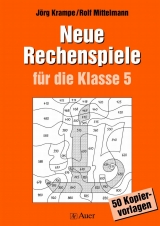 Neue Rechenspiele f&uuml;r die Klasse 5 - J&ouml;rg Krampe, Rolf Mittelmann