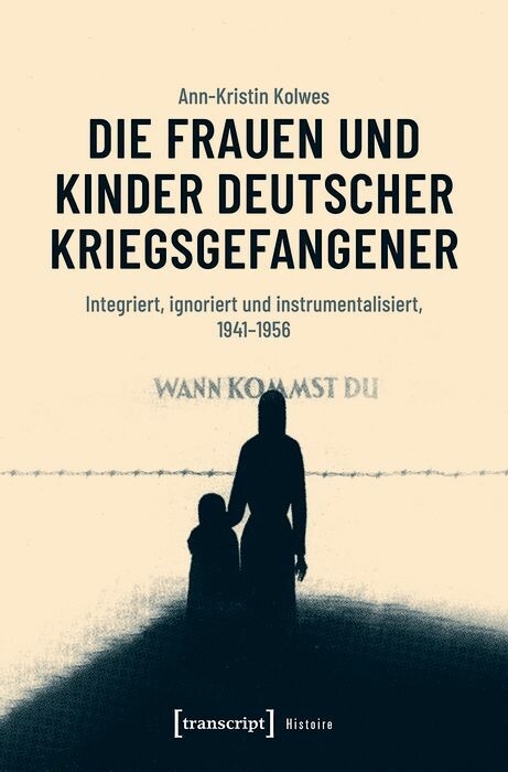 Die Frauen und Kinder deutscher Kriegsgefangener -  Ann-Kristin Kolwes
