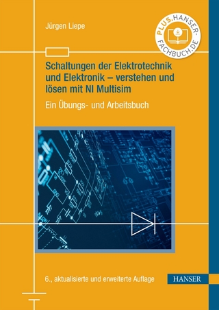 Schaltungen der Elektrotechnik und Elektronik - verstehen und lösen mit NI Multisim