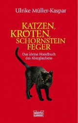 Katzen, Kr&ouml;ten, Schornsteinfeger - Ulrike M&uuml;ller-Kaspar