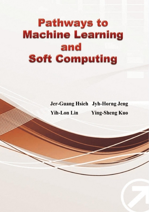 Pathways to Machine Learning and Soft Computing -  Jyh-Horng Jeng,  鄭志宏