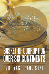 Basket of Corruption over Six Continents - Dr. Yash Paul Soni
