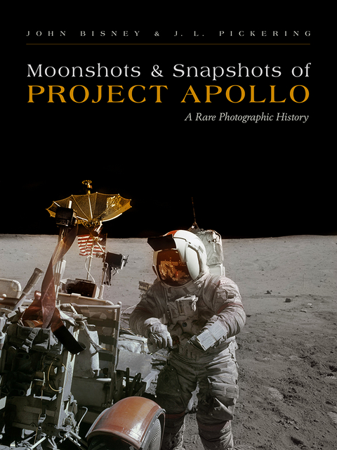 Moonshots and Snapshots of Project Apollo -  John Bisney,  J. L. Pickering