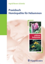 Praxisbuch Hom&ouml;opathie f&uuml;r Hebammen -  Ingrid Revers-Schmitz