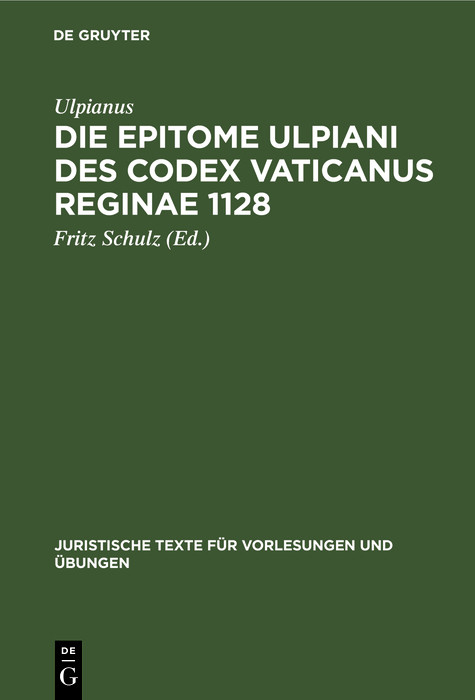 Die Epitome Ulpiani des Codex Vaticanus Reginae 1128 -  Ulpianus