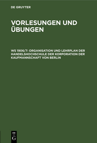 Organisation und Lehrplan der Handelshochschule der Korporation der Kaufmannschaft von Berlin