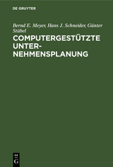 Computergest&uuml;tzte Unternehmensplanung - Bernd E. Meyer, Hans J. Schneider, G&uuml;nter St&uuml;bel