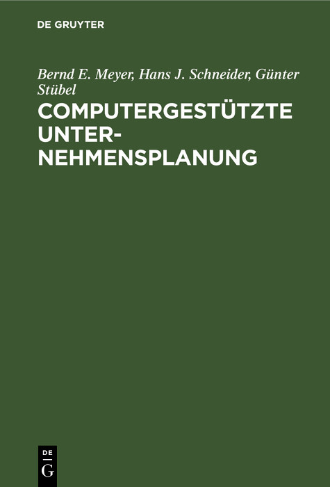 Computergest&uuml;tzte Unternehmensplanung - Bernd E. Meyer, Hans J. Schneider, G&uuml;nter St&uuml;bel