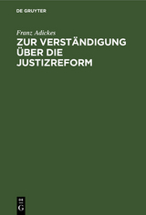 Zur Verständigung über die Justizreform - Franz Adickes