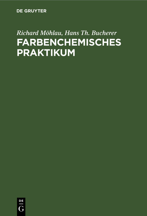 Farbenchemisches Praktikum - Richard M&ouml;hlau, Hans Th. Bucherer