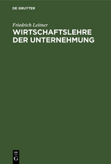 Wirtschaftslehre der Unternehmung - Friedrich Leitner
