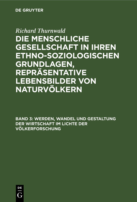 Werden, Wandel und Gestaltung der Wirtschaft im Lichte der V&ouml;lkerforschung - Richard Thurnwald
