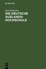 Die deutsche Auslandshochschule - Paul Eltzbacher