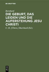 Die Geburt, das Leiden und die Auferstehung Jesu Christi -  Bernhard