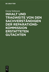Inhalt und Tragweite von den Sachverst&auml;ndigen der Reparationskommission erstatteten Gutachten - Georg Solmssen