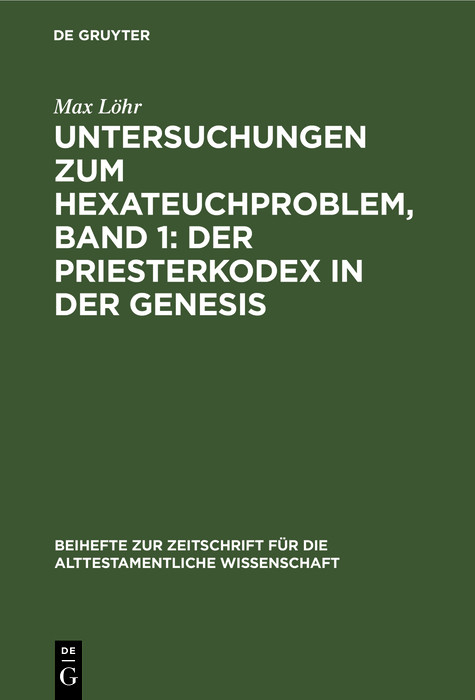 Untersuchungen zum Hexateuchproblem, Band 1: Der Priesterkodex in der Genesis - Max L&ouml;hr