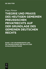Die Grundbegriffe und die Grundlehren des Rechts der Schuldverh&auml;ltnisse - Franz F&ouml;rster