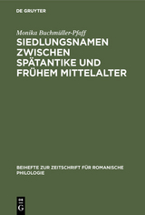 Siedlungsnamen zwischen Sp&auml;tantike und fr&uuml;hem Mittelalter - Monika Buchm&uuml;ller-Pfaff