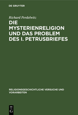 Die Mysterienreligion und das Problem des I. Petrusbriefes