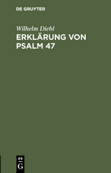 Erkl&auml;rung von Psalm 47 - Wilhelm Diehl
