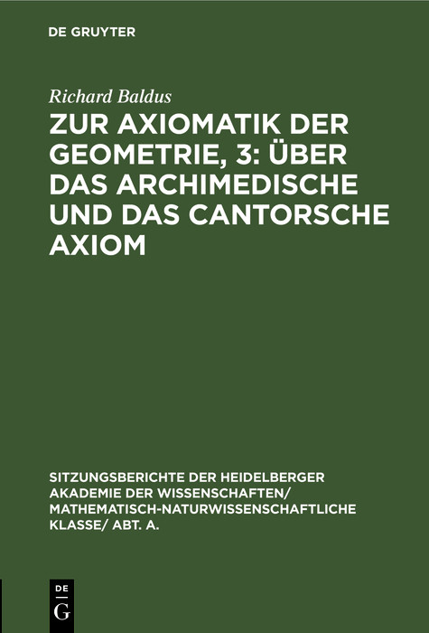 Zur Axiomatik der Geometrie, 3: Über das Archimedische und das Cantorsche Axiom - Richard Baldus