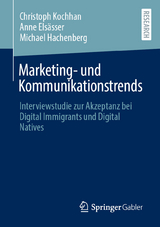 Marketing- und Kommunikationstrends - Christoph Kochhan, Anne Els&auml;sser, Michael Hachenberg