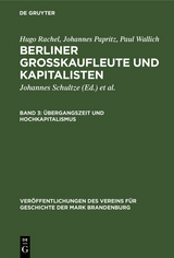 &Uuml;bergangszeit und Hochkapitalismus - Hugo Rachel, Johannes Papritz, Paul Wallich