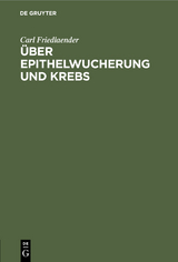 &Uuml;ber Epithelwucherung und Krebs - Carl Friedlaender