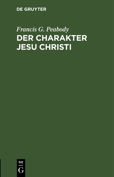 Der Charakter Jesu Christi - Francis G. Peabody