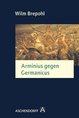 Arminius gegen Germanicus - Wilm Brepohl