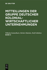 Mitteilungen der Gruppe Deutscher Kolonialwirtschaftlicher Unternehmungen. Band 5 - Wilhelm Semmelhack, Herbert Halenke, Rolf Schlieben
