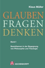 Glauben - Fragen - Denken - Klaus M&uuml;ller