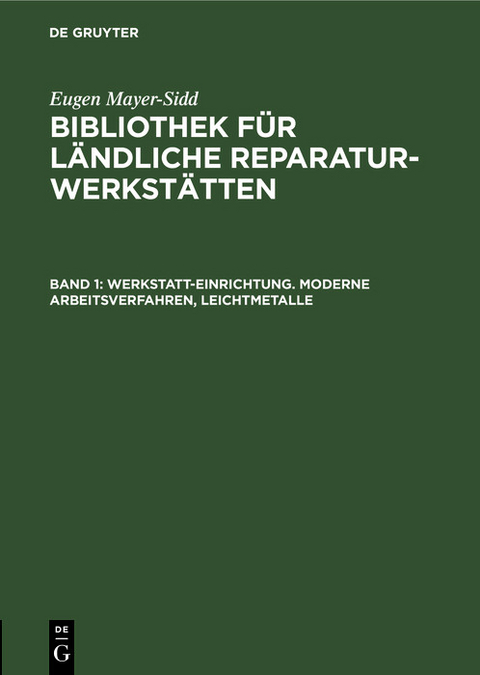 Werkstatt-Einrichtung. Moderne Arbeitsverfahren, Leichtmetalle -  Mayer-Sidd