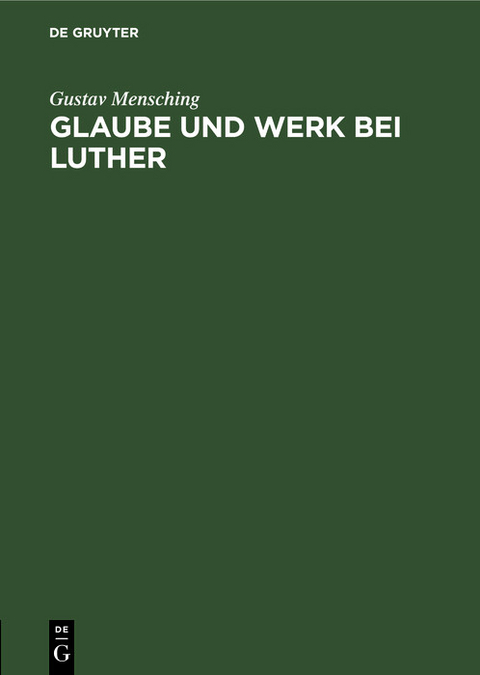 Glaube und Werk bei Luther - Gustav Mensching