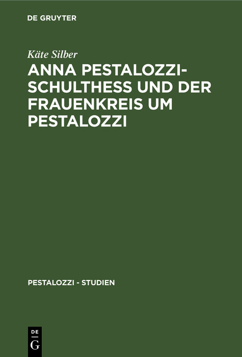 Anna Pestalozzi-Schulthe&szlig; und der Frauenkreis um Pestalozzi - K&auml;te Silber