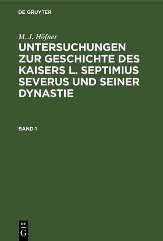 M. J. Höfner: Untersuchungen zur Geschichte des Kaisers L. Septimius Severus und seiner Dynastie. Band 1