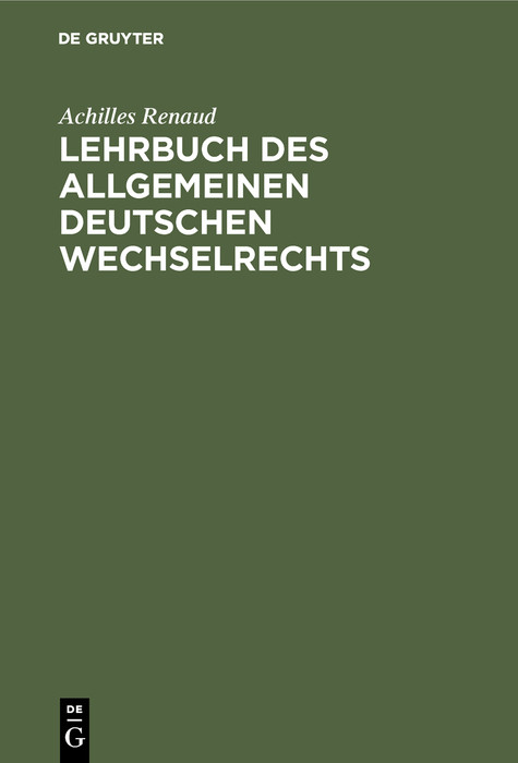 Lehrbuch des allgemeinen deutschen Wechselrechts - Achilles Renaud