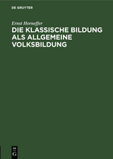 Die klassische Bildung als allgemeine Volksbildung - Ernst Horneffer