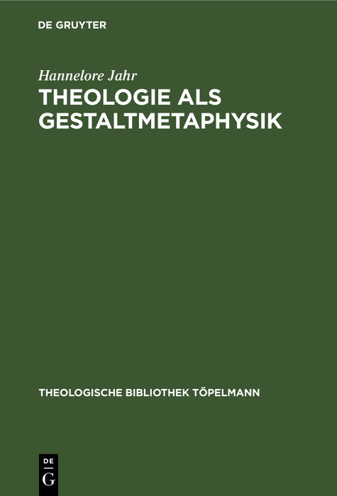 Theologie als Gestaltmetaphysik - Hannelore Jahr