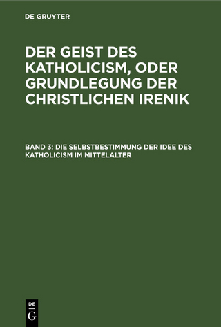 Die Selbstbestimmung der Idee des Katholicism im Mittelalter