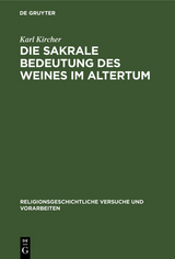 Die sakrale Bedeutung des Weines im Altertum - Karl Kircher