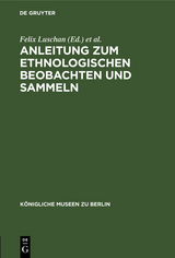 Anleitung zum ethnologischen Beobachten und Sammeln - 