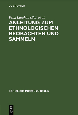 Anleitung zum ethnologischen Beobachten und Sammeln