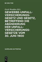 Gewerbe-Unfallversicherungsgesetz und Gesetz, betreffend die Ab&auml;nderung der Unfallversicherungsgesetze vom 30. Juni 1900 - 